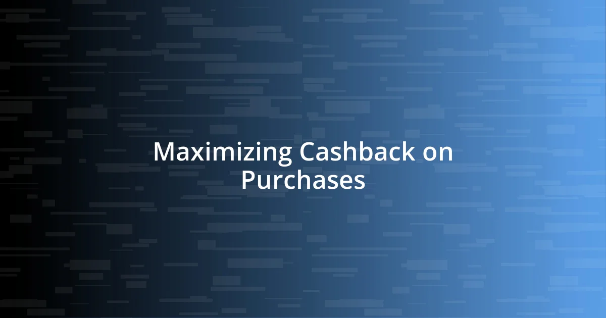 Maximizing Cashback on Purchases