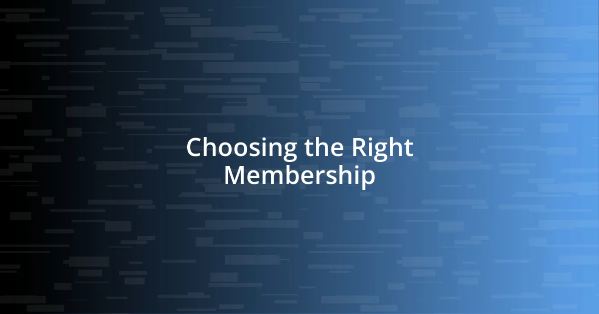 Choosing the Right Membership