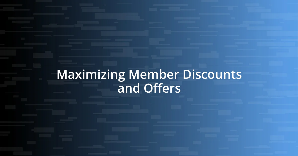 Maximizing Member Discounts and Offers