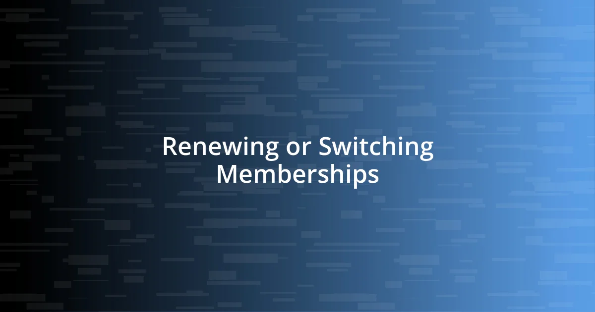 Renewing or Switching Memberships