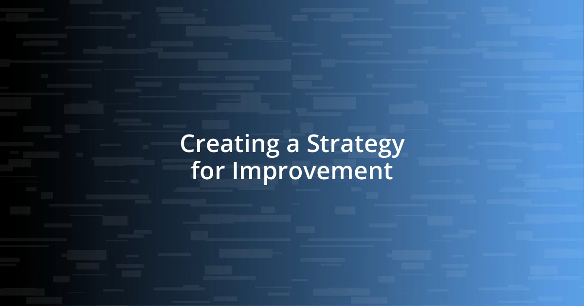 Creating a Strategy for Improvement