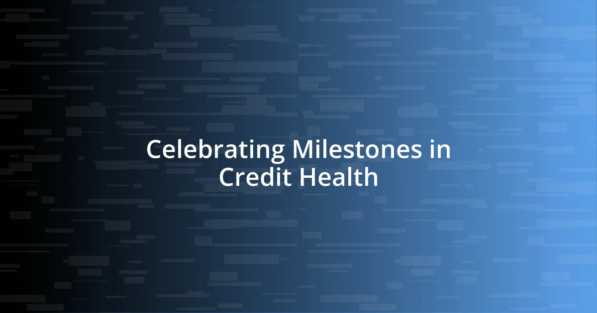 Celebrating Milestones in Credit Health