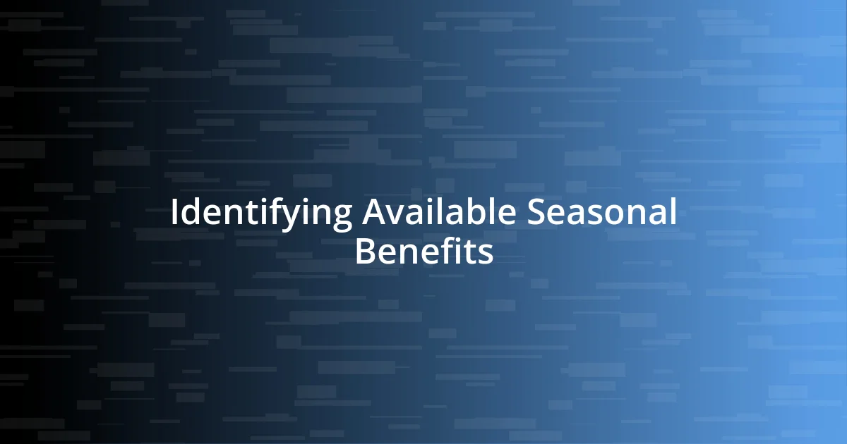 Identifying Available Seasonal Benefits