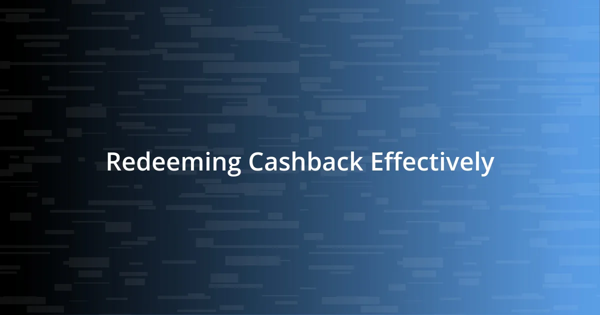 Redeeming Cashback Effectively