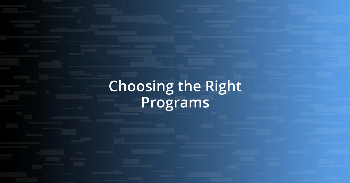 Choosing the Right Programs