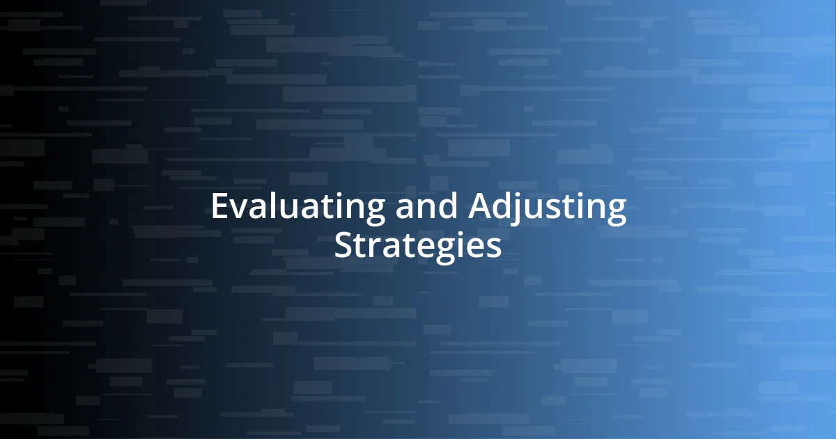 Evaluating and Adjusting Strategies