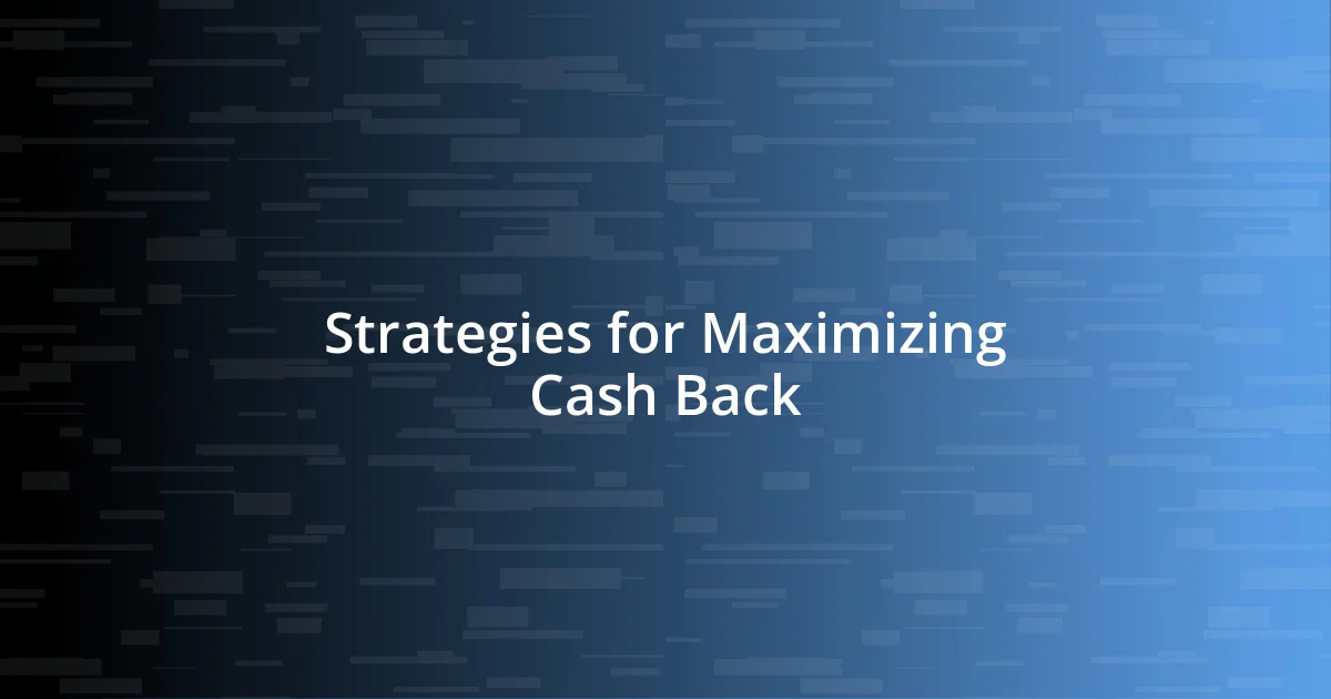 Strategies for Maximizing Cash Back