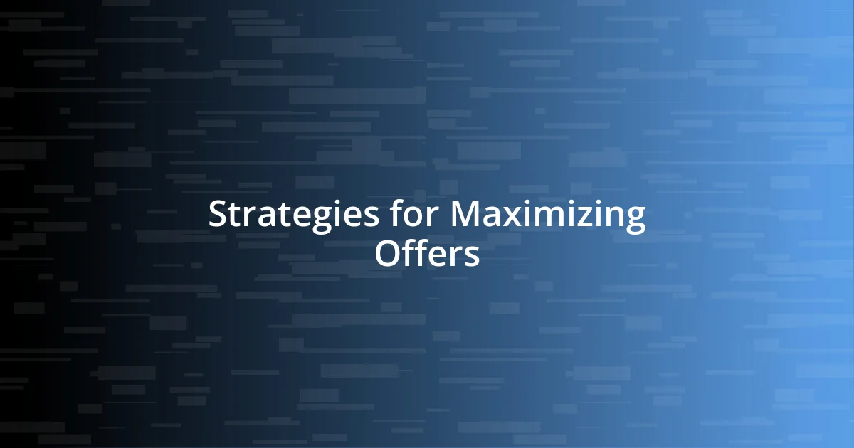 Strategies for Maximizing Offers