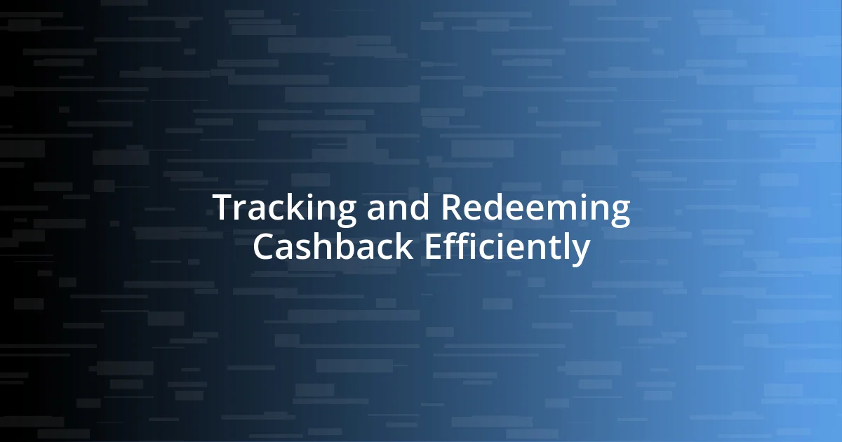 Tracking and Redeeming Cashback Efficiently