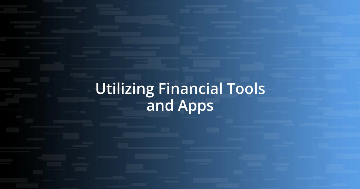 Utilizing Financial Tools and Apps