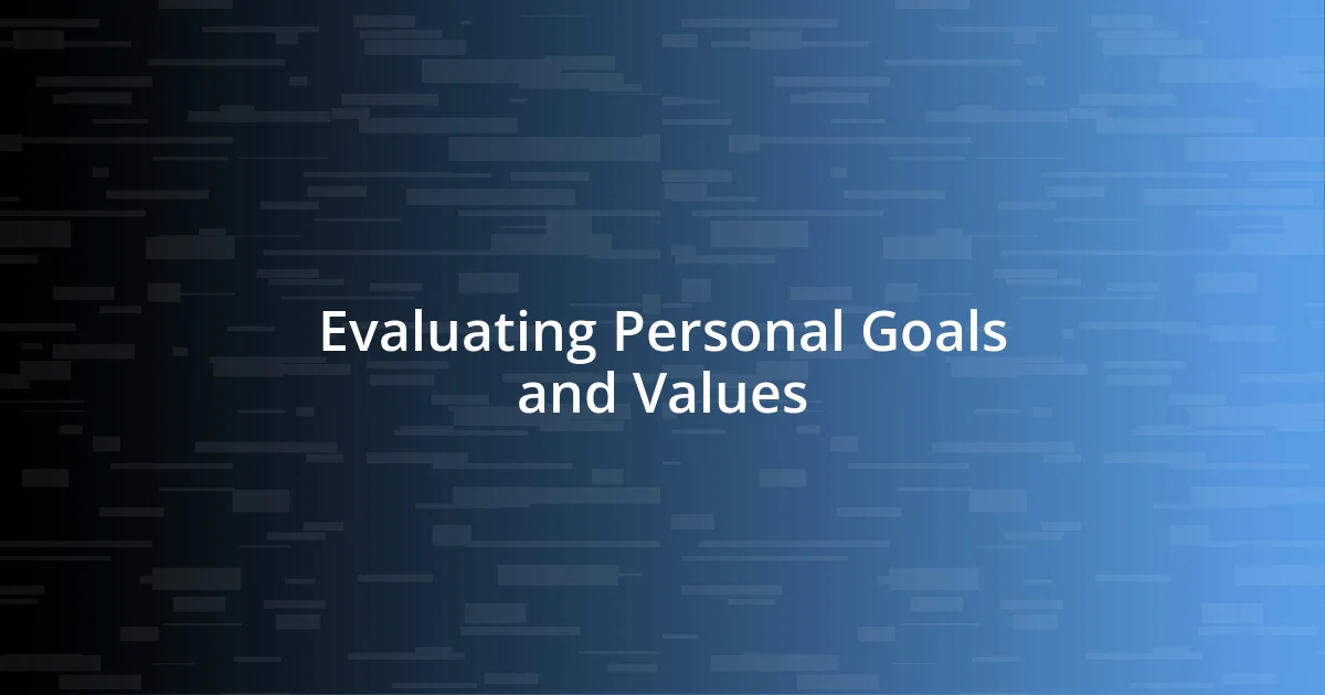 Evaluating Personal Goals and Values