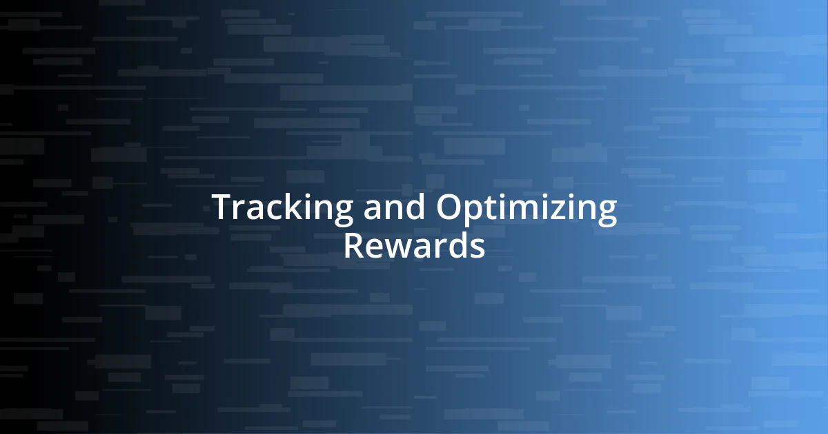 Tracking and Optimizing Rewards