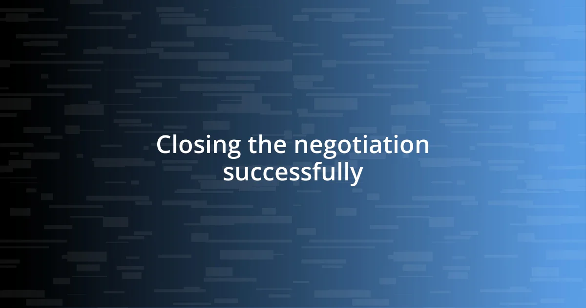 Closing the negotiation successfully