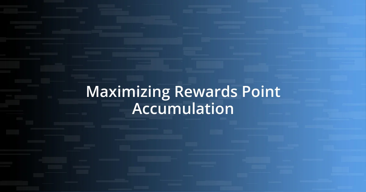 Maximizing Rewards Point Accumulation