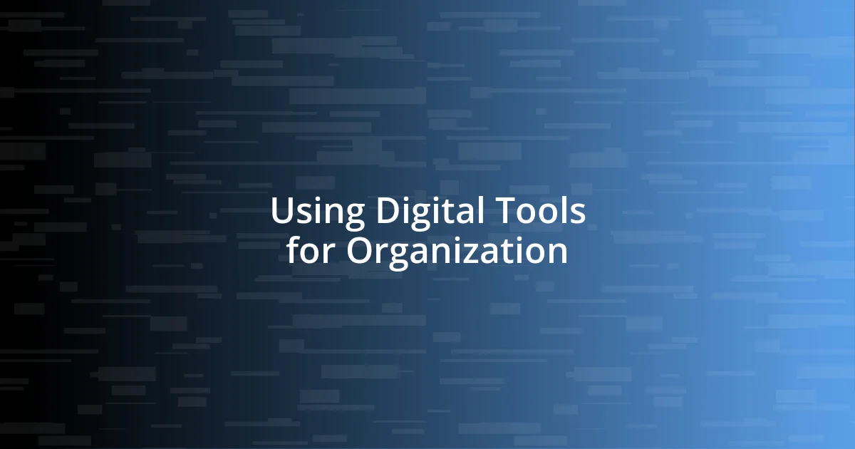 Using Digital Tools for Organization