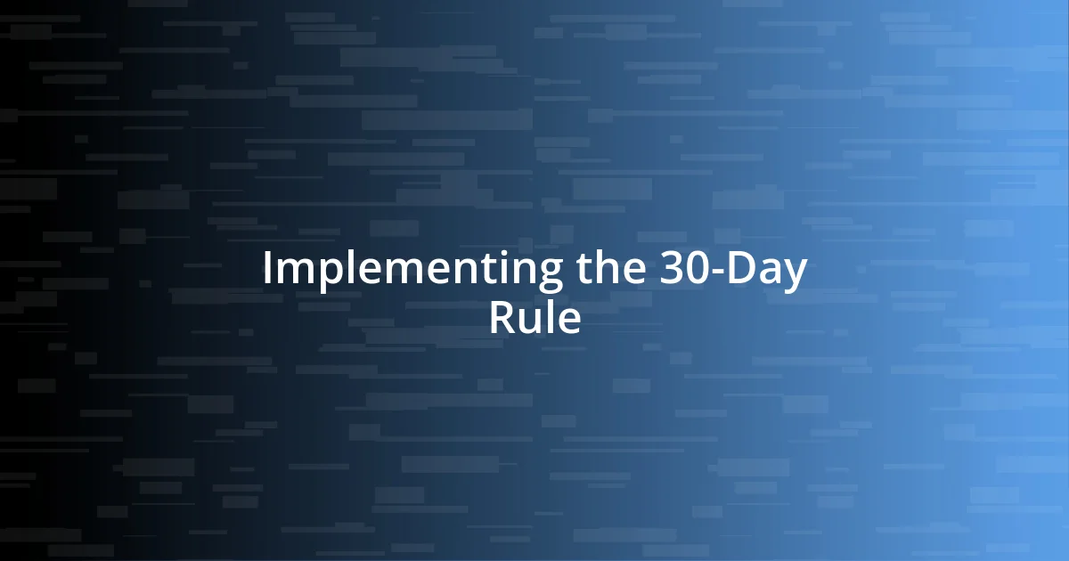 Implementing the 30-Day Rule