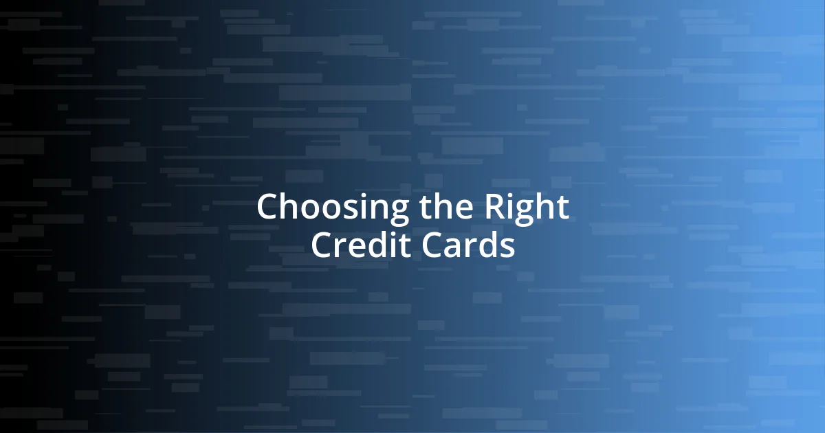 Choosing the Right Credit Cards