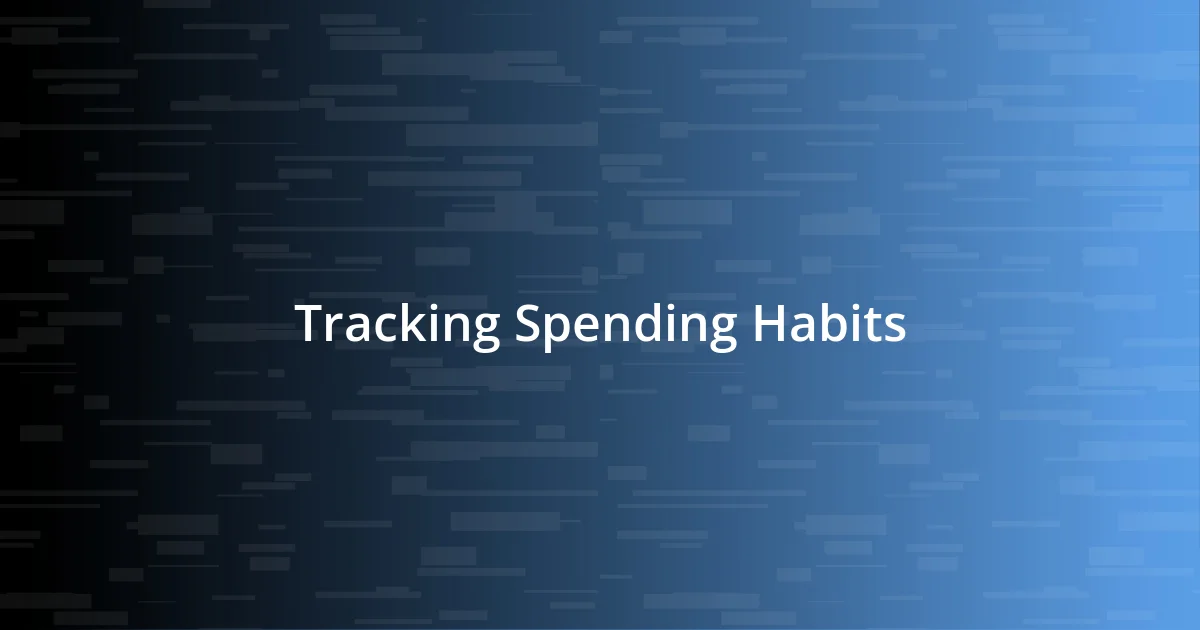 Tracking Spending Habits