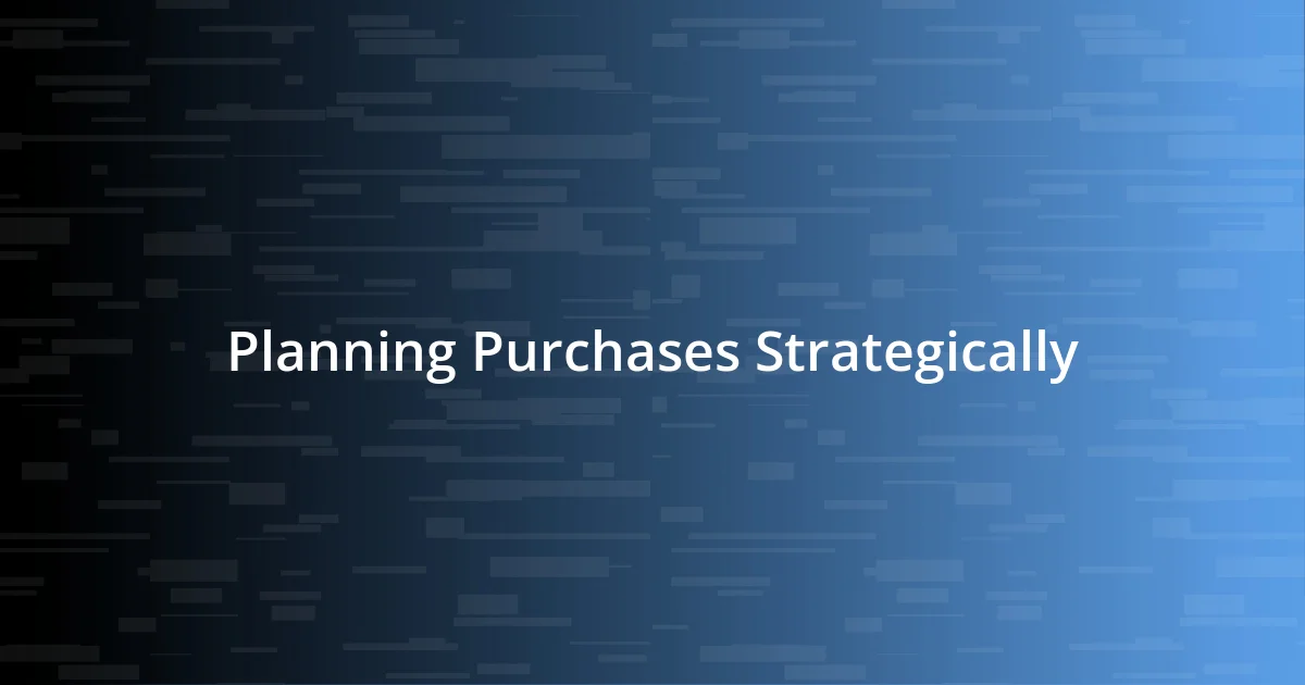 Planning Purchases Strategically