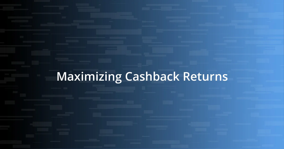 Maximizing Cashback Returns