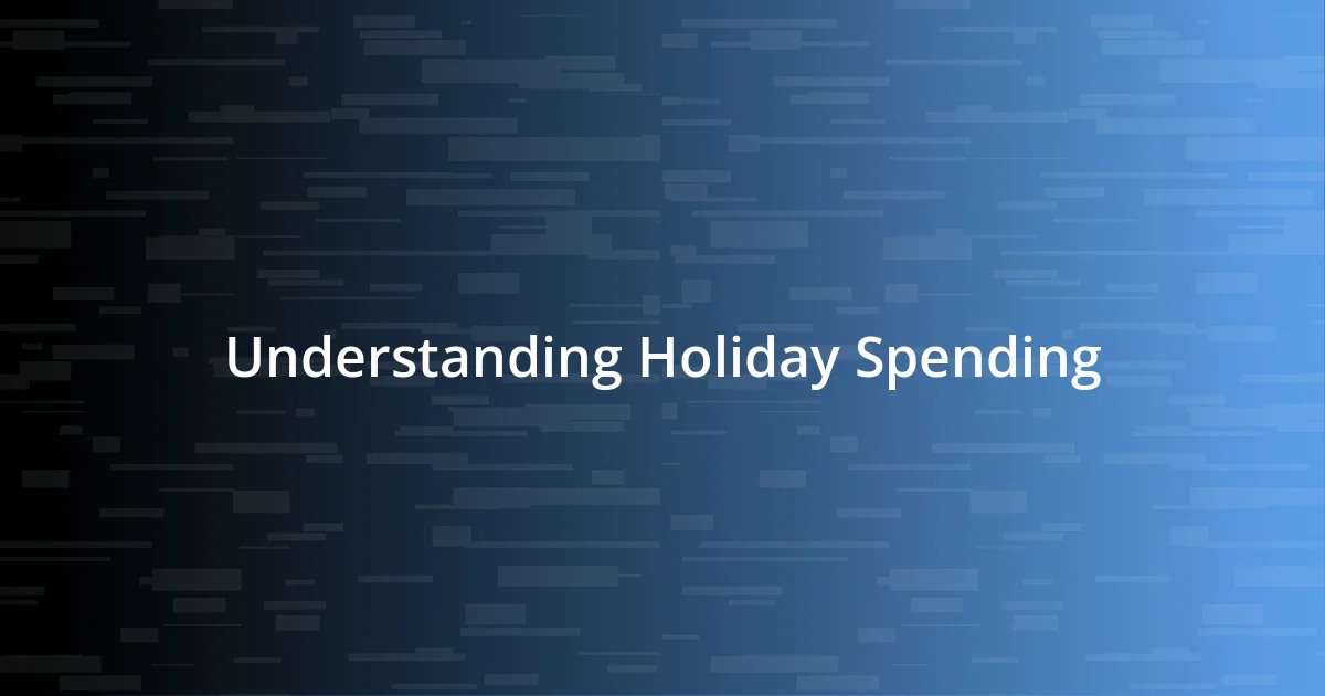 Understanding Holiday Spending