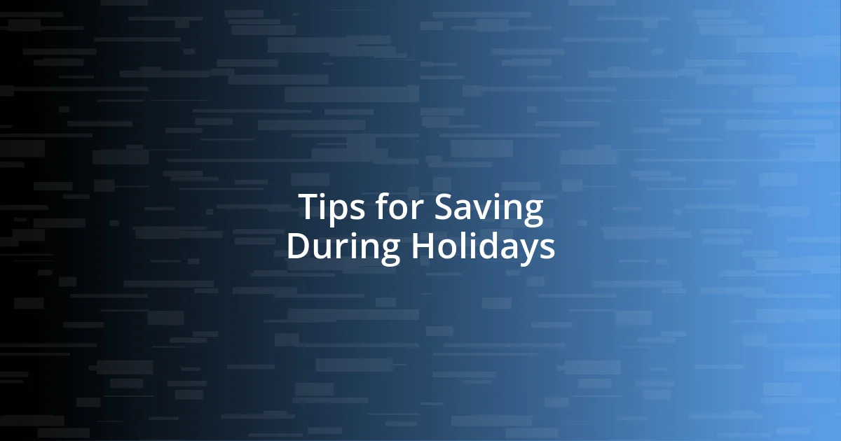 Tips for Saving During Holidays