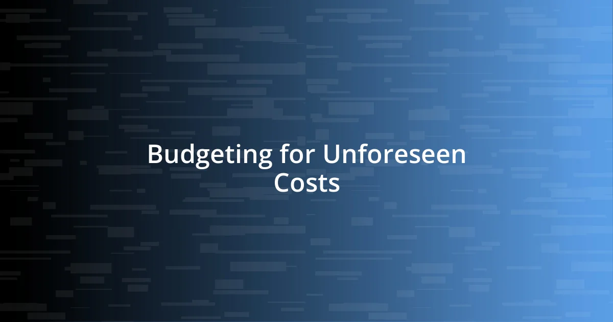 Budgeting for Unforeseen Costs