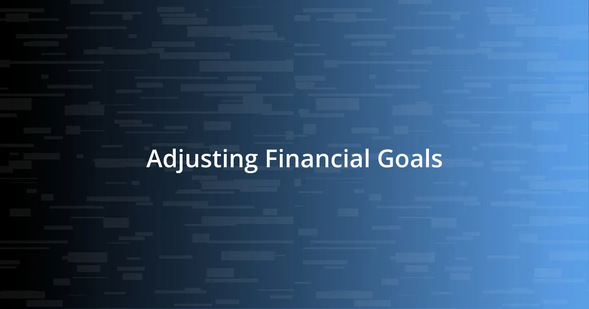 Adjusting Financial Goals