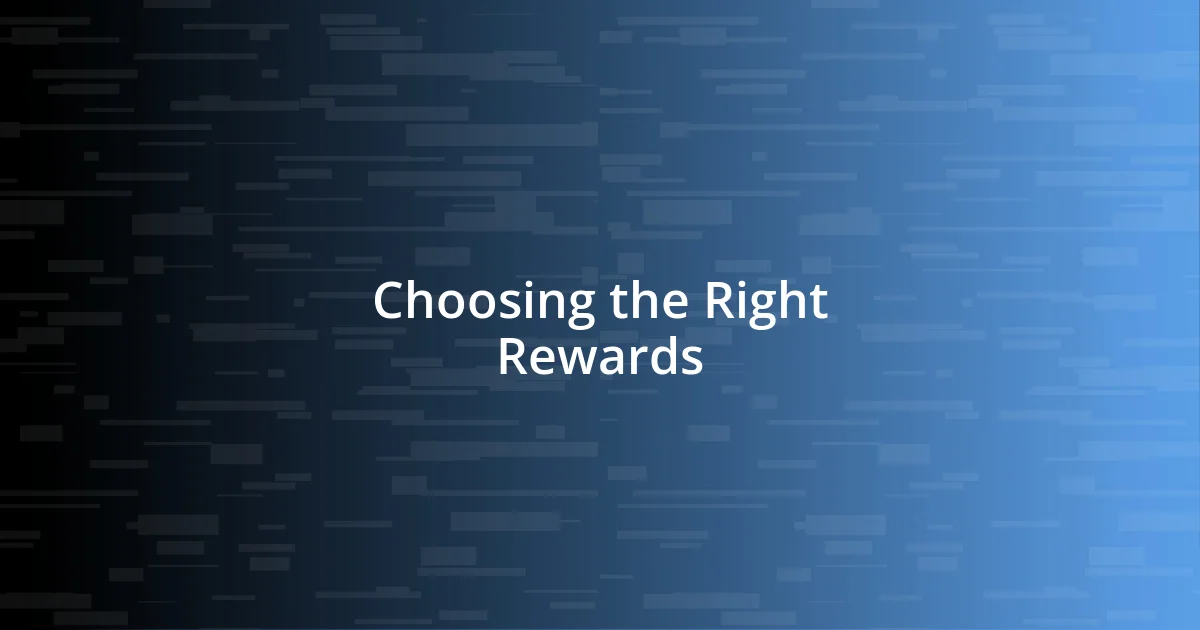 Choosing the Right Rewards