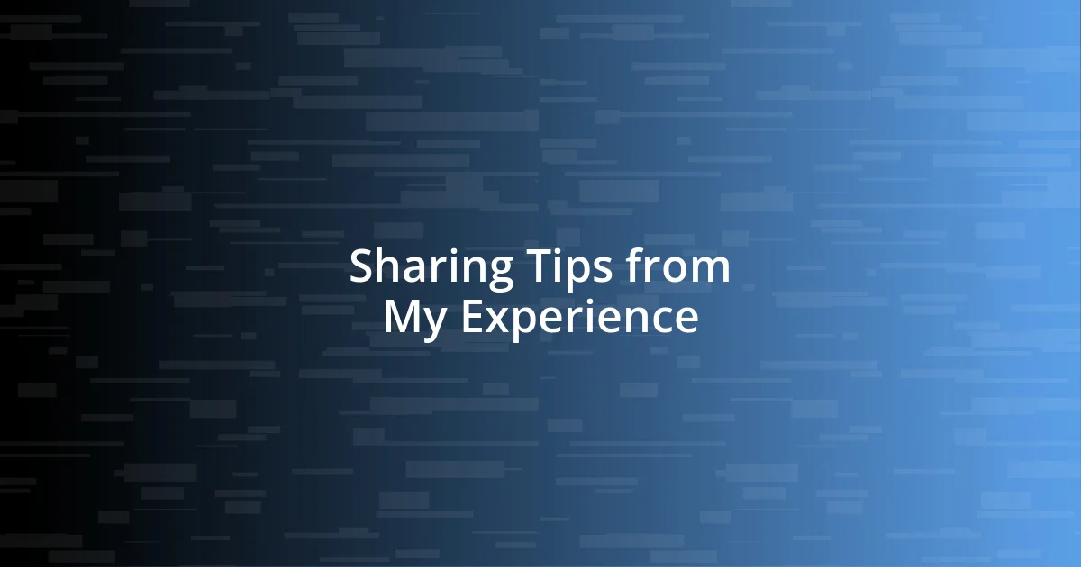 Sharing Tips from My Experience