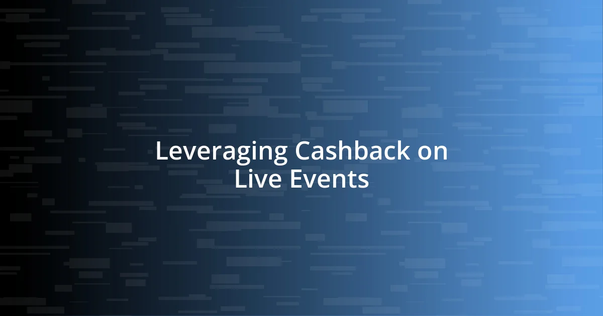 Leveraging Cashback on Live Events