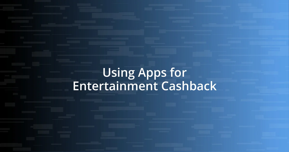 Using Apps for Entertainment Cashback