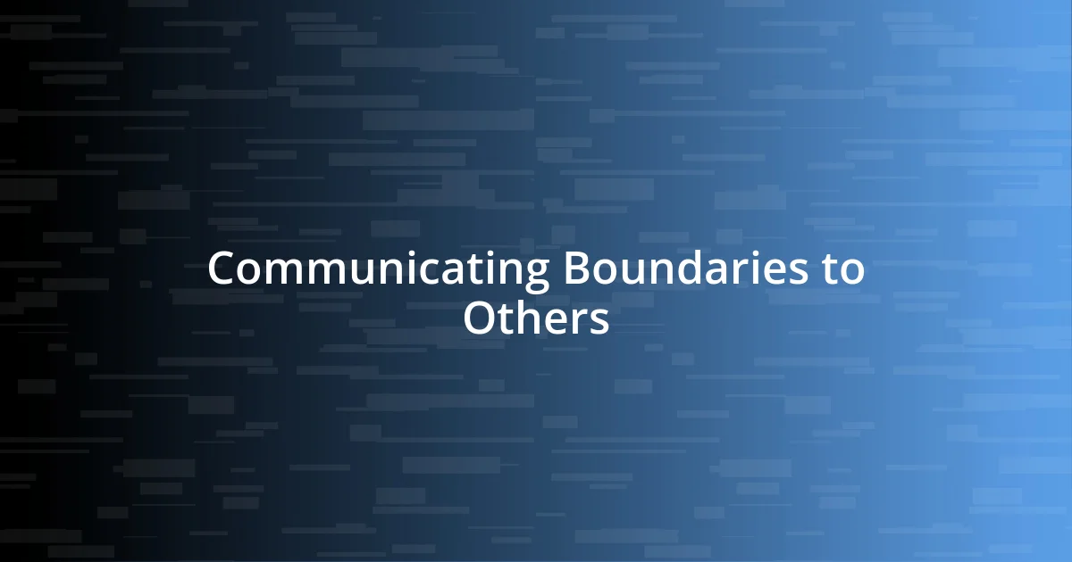 Communicating Boundaries to Others