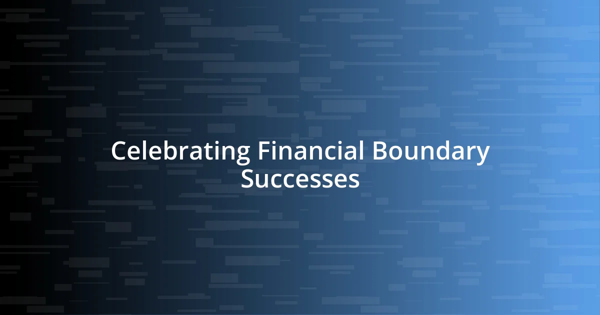 Celebrating Financial Boundary Successes