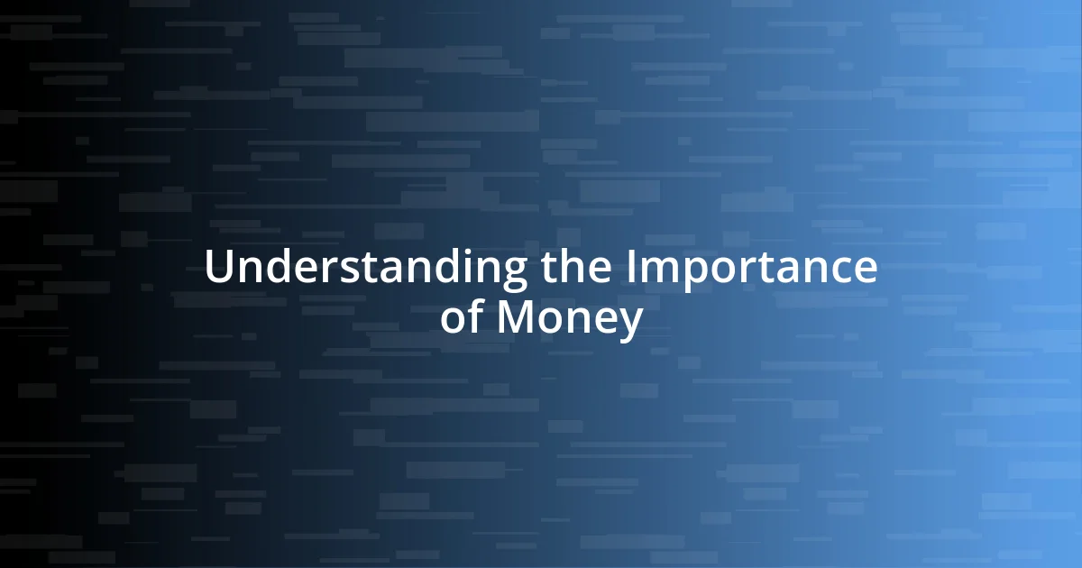 Understanding the Importance of Money