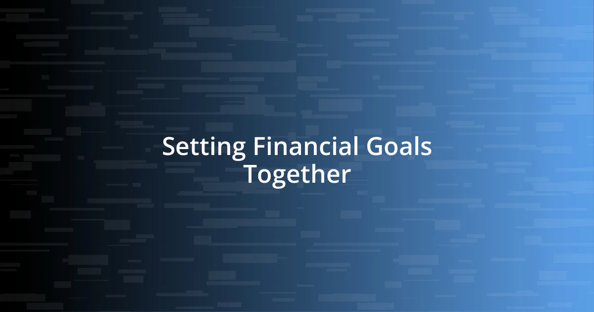 Setting Financial Goals Together