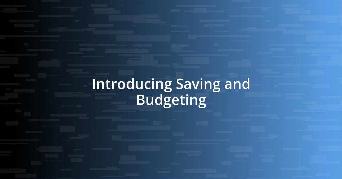 Introducing Saving and Budgeting