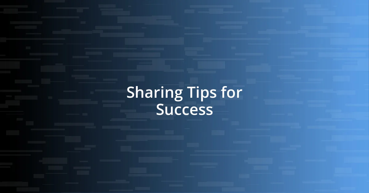 Sharing Tips for Success