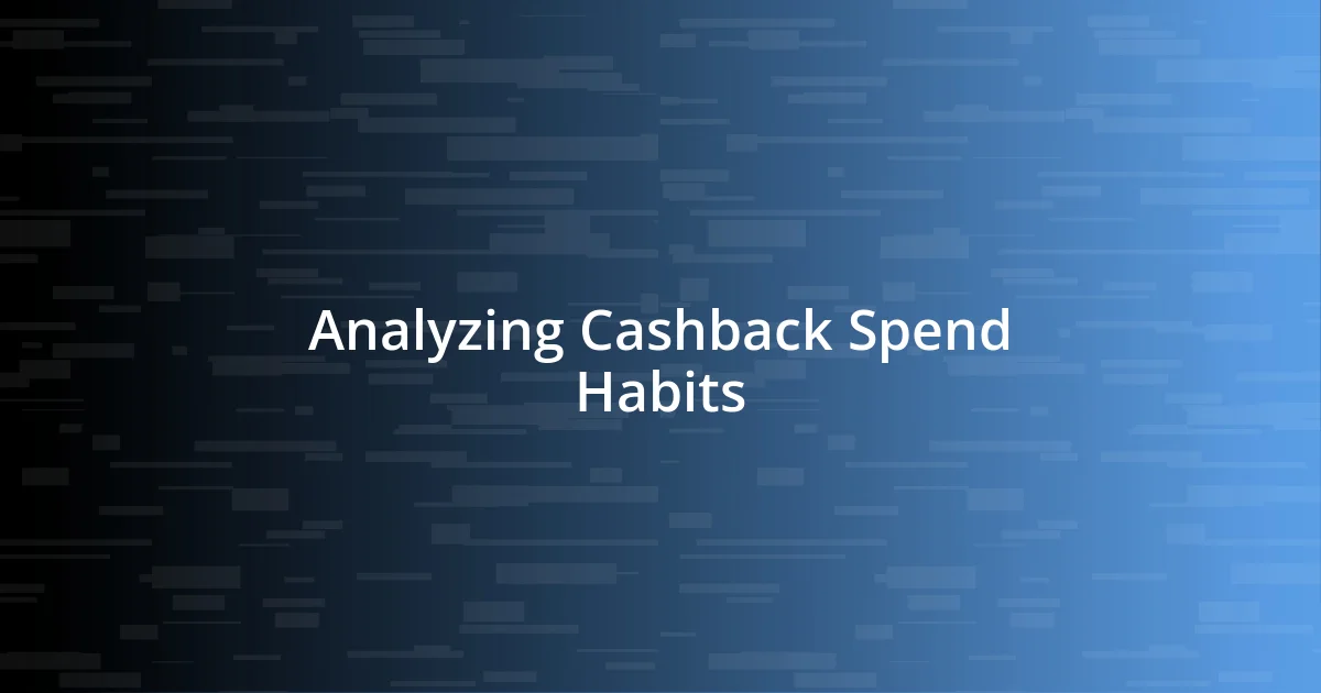 Analyzing Cashback Spend Habits