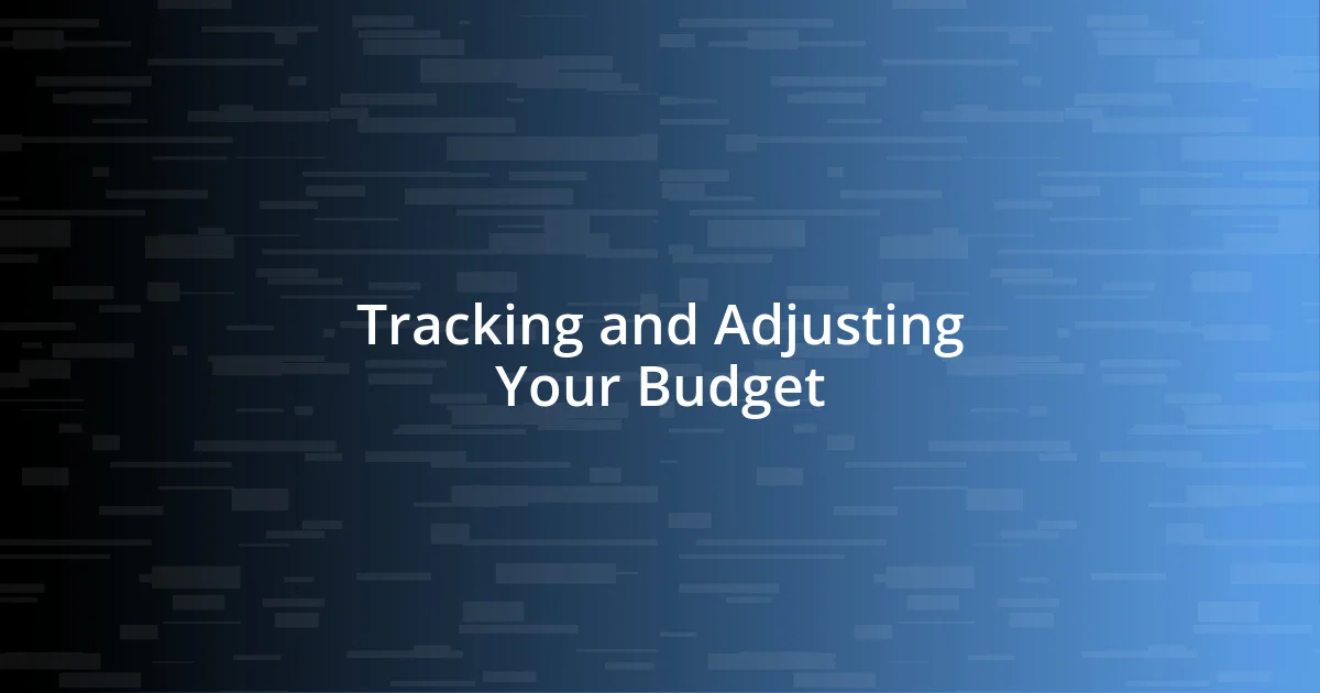 Tracking and Adjusting Your Budget