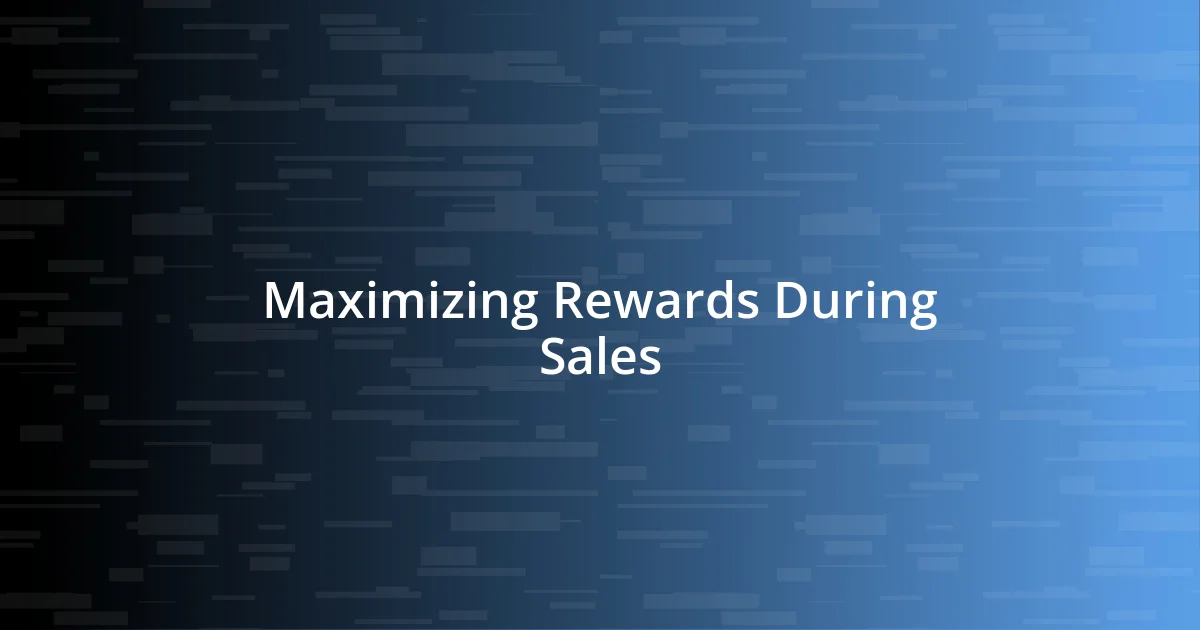 Maximizing Rewards During Sales