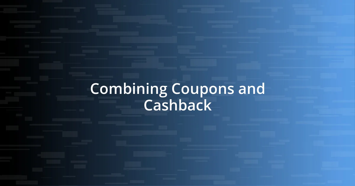 Combining Coupons and Cashback