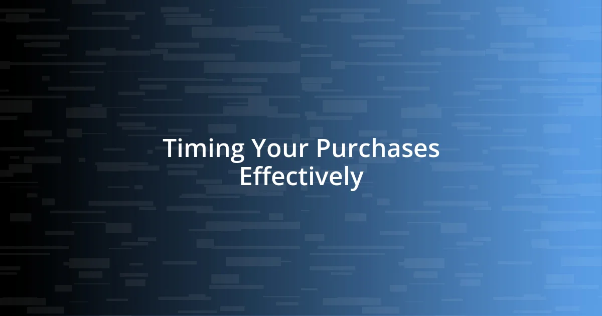 Timing Your Purchases Effectively