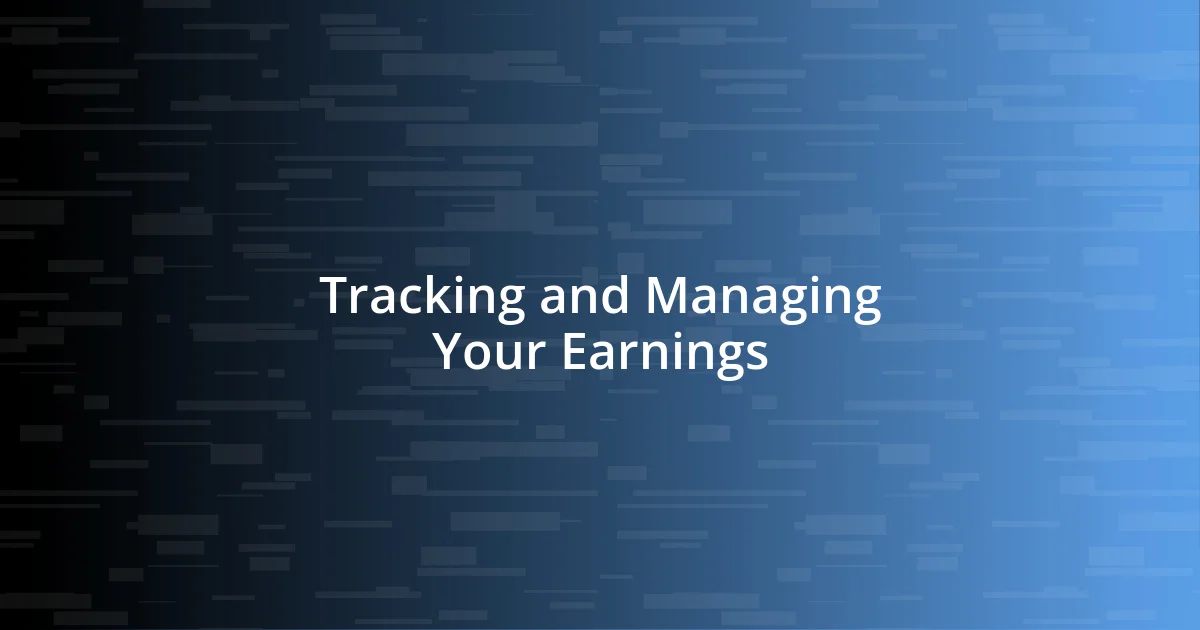 Tracking and Managing Your Earnings