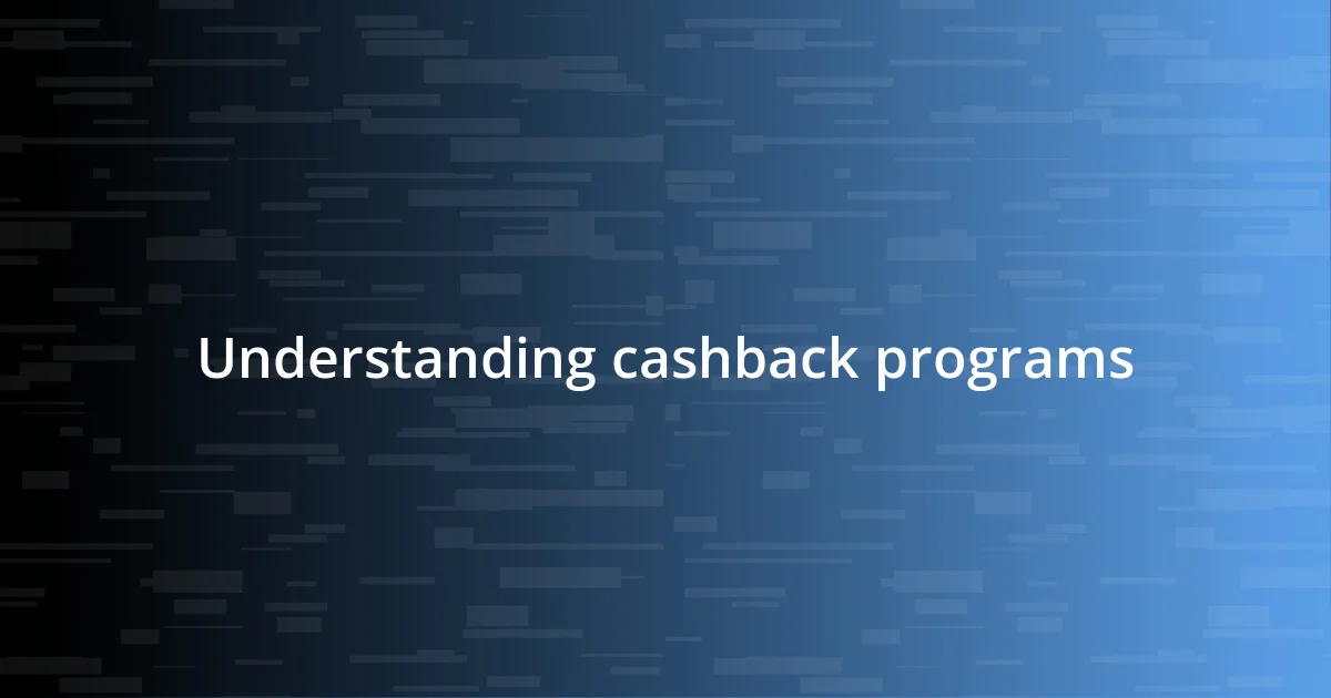 Understanding cashback programs