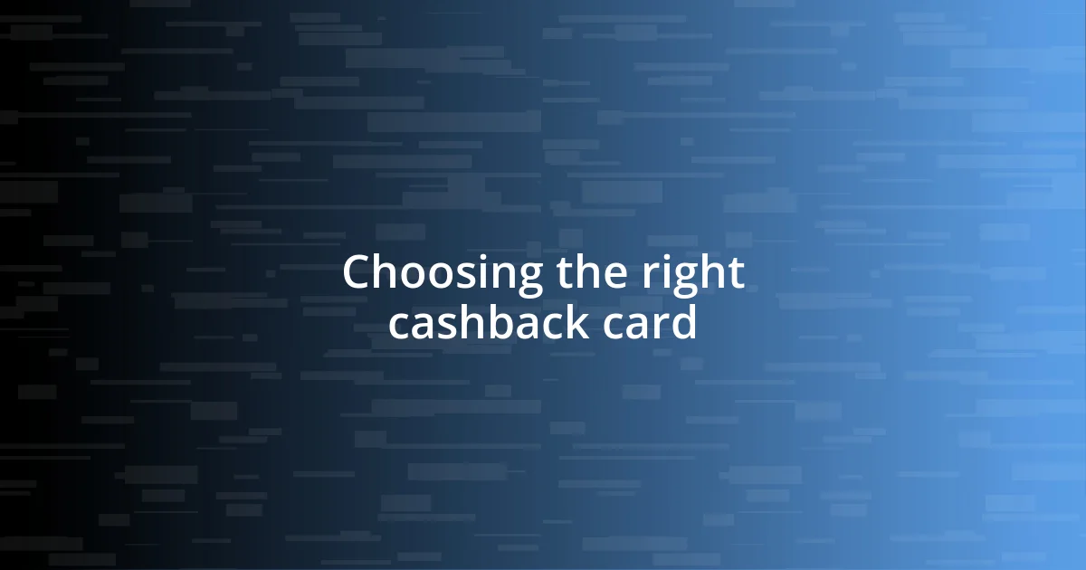 Choosing the right cashback card