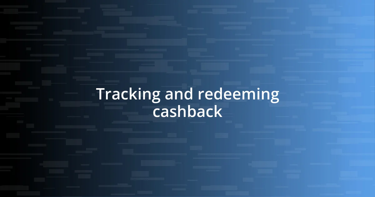 Tracking and redeeming cashback