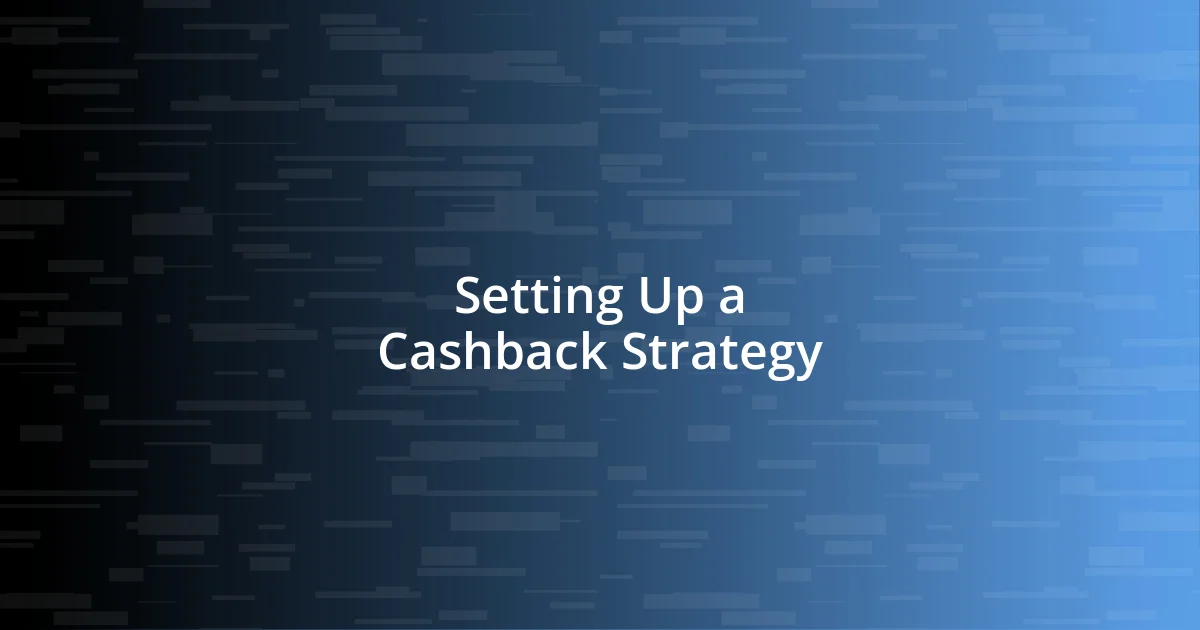 Setting Up a Cashback Strategy