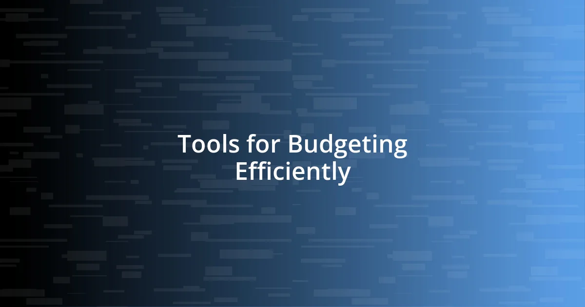 Tools for Budgeting Efficiently