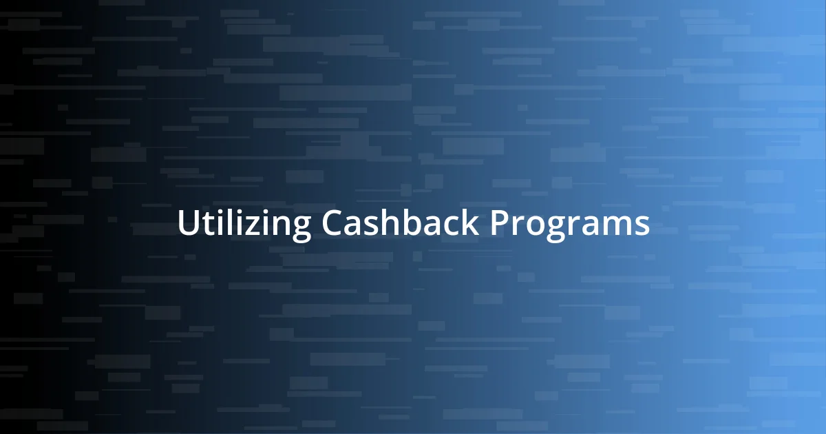 Utilizing Cashback Programs